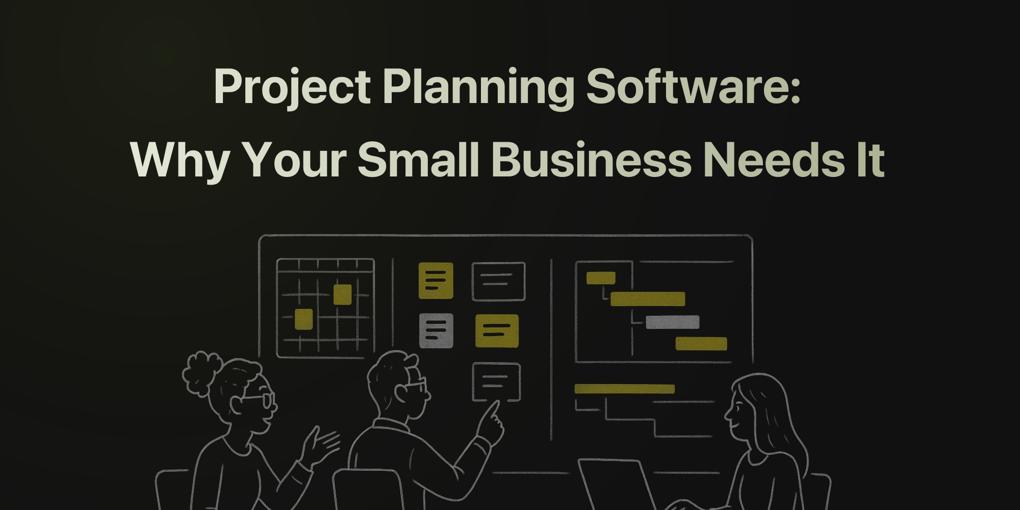 Project Planning Software: Why Your Small Business Needs It